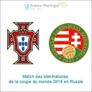 Portugal - Hongrie, Match de qualification pour la Coupe du Monde 2018 en Russie