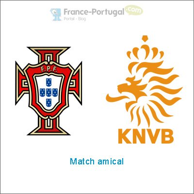 Portugal - Pays-bas en match amical