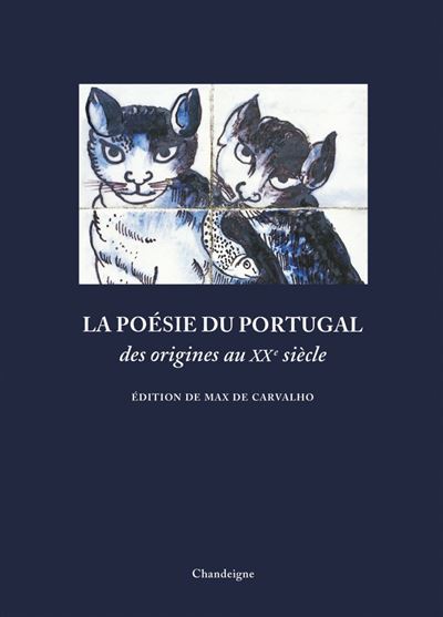 La poésie du Portugal des origines au XXe siècle, de Max De Carvalho, édition Chandeigne