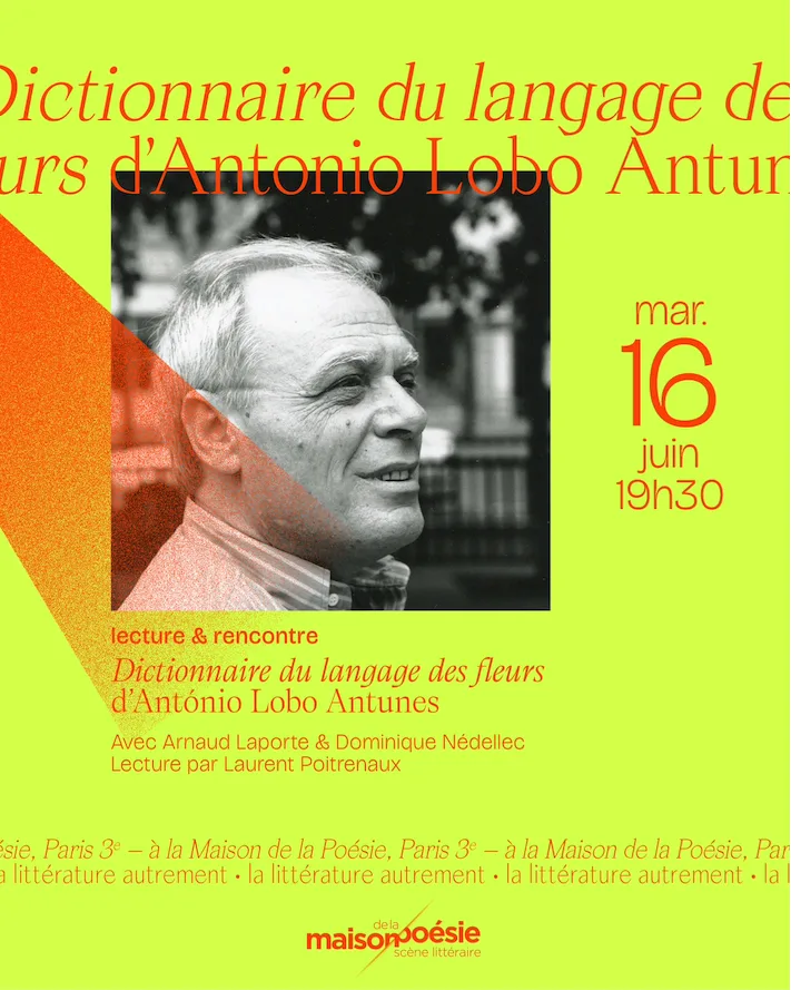 Hommage à Antonio Lobo Antunes - Dictionnaire du langage des fleurs, Lecture par Laurent Poitrenaux